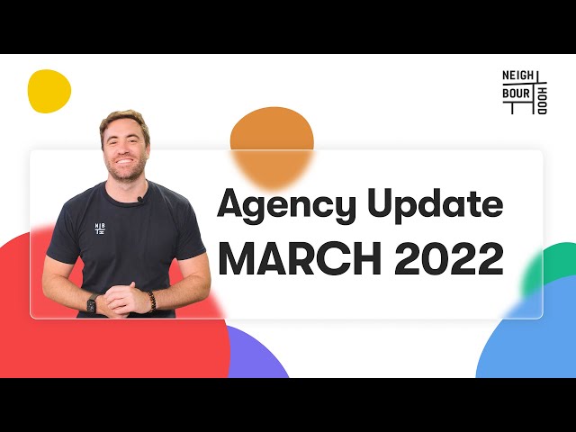 Neighbourhood Agency Update March 2022 – Latest Agency News and Updates