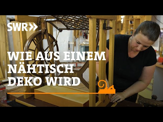 Wie man einen Nähtisch in ein Dekomöbel verwandelt | SWR Handwerkskunst