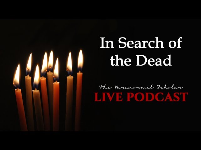 "In Search of the Dead" Documentary Update | Live Paranormal Podcast Ep. 2