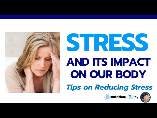 Stress and its Impact on our Body - With Tips to Reduce Stress - Part 1