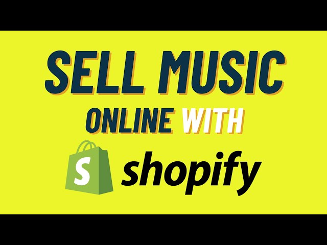 How to Sell Music Online with Shopify