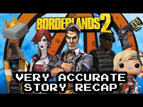 Borderlands 2 Very Accurate Story Recap