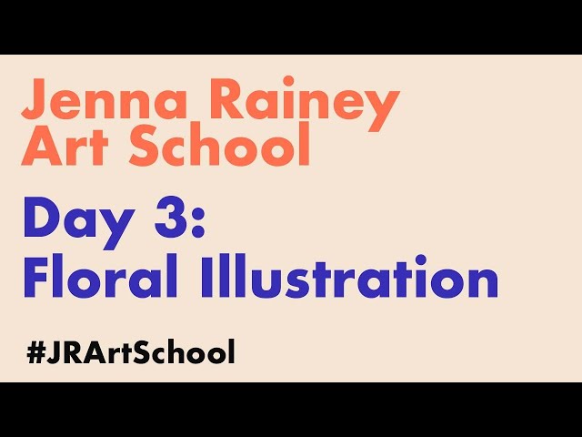 Jenna Rainey Art School | Day 3: Floral Illustration