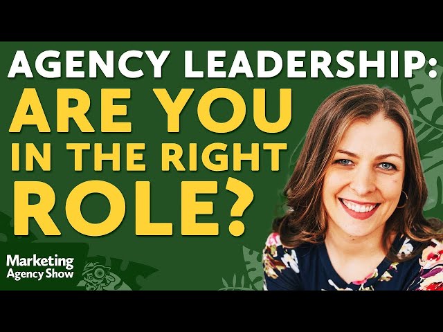 Agency Leadership: Are You in the Right Role?