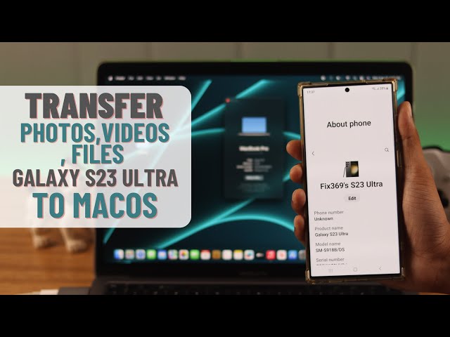 How To Transfer Files From Samsung S23 Ultra to Mac! [Files, Photos, Videos]