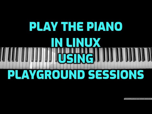 Learning the Piano on your Linux computer with Playground Sessions!