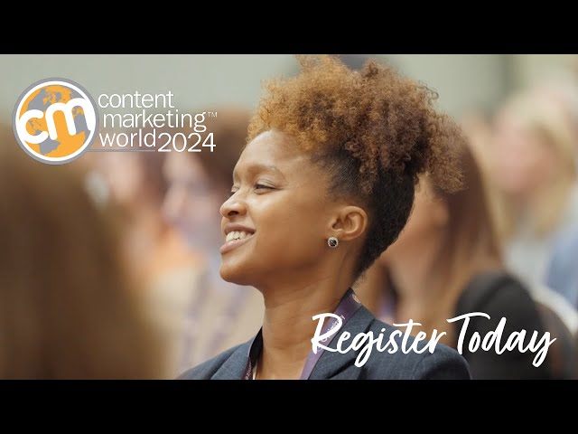 Content Marketing World 2024 - Registration Now OPEN