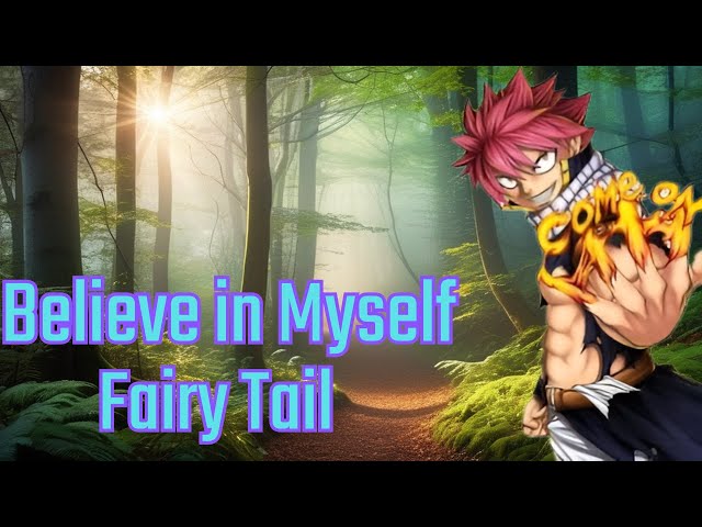 Fairy Tail - Believe In My Self