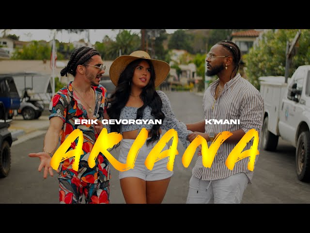 ERIK GEVORGYAN & K'MANI - '’ARIANA'’ 2022 |OFFICIAL MUSIC VIDEO| 4K