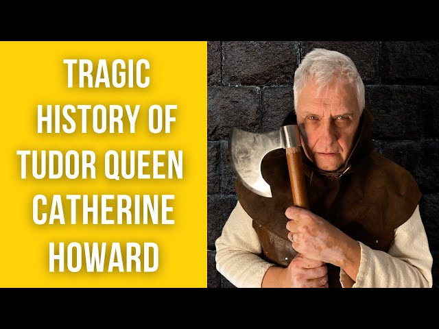 The Tragic Story of the Tudor Queen, Catherine Howard
