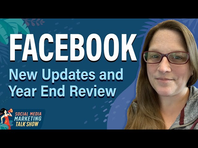 Facebook Updates and Year End Review