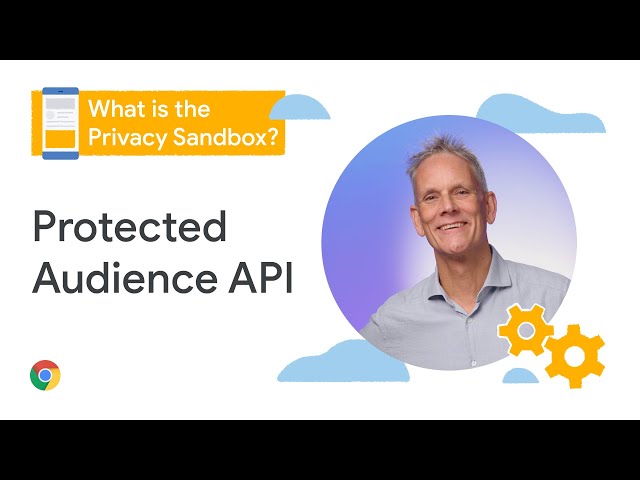 What is the Protected Audience API?