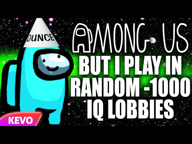 Among Us but I play in random -1000 IQ lobbies
