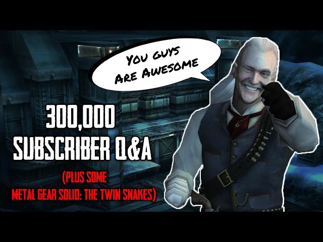 300,000 Subscriber Q&A Stream (Plus Some Metal Gear Solid: The Twin Snakes)