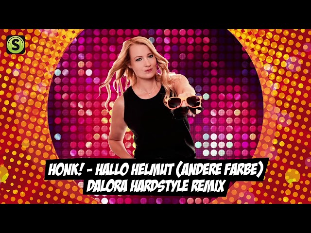 Honk! - Hallo Helmut (andere Farbe) - Dalora Hardstyle Remix