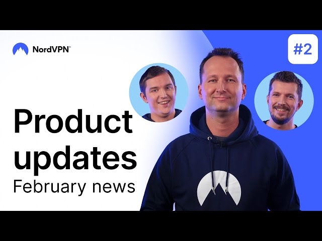 NordVPN insider updates | February news
