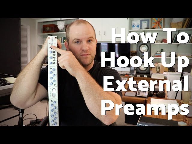 How and Why to Use External Preamps