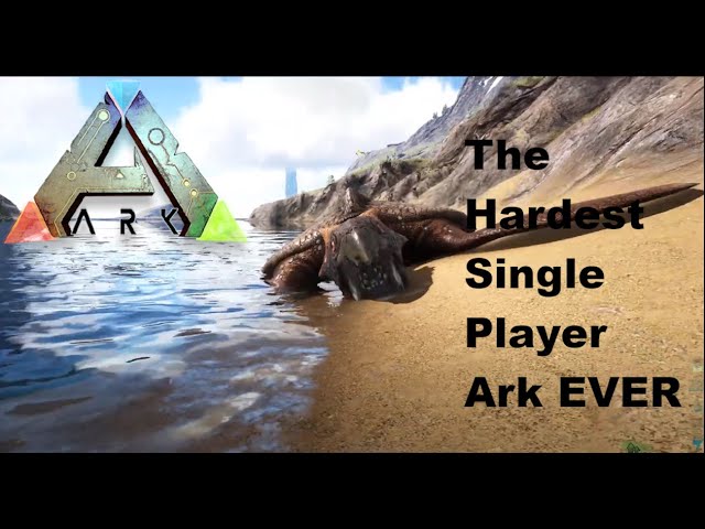 The Hardest Single Player Ark Ever!!!