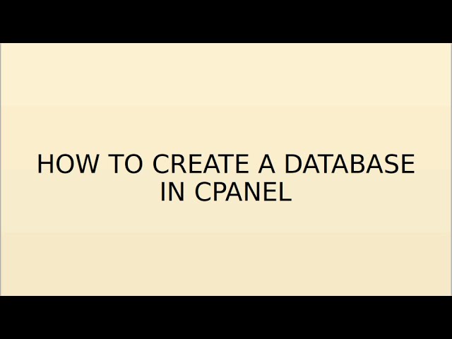 How To Create A Database To Store/Retrieve Users Data In CPanel