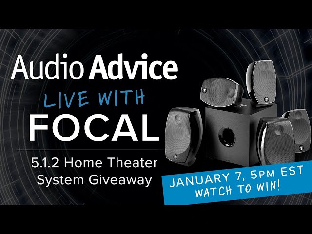 Focal + Audio Advice 5.1.2 Home Theater Giveaway & Virtual Happy Hour