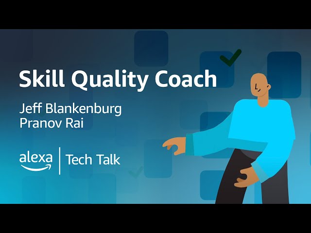 Alexa Developers Tech Talk: Skill Quality Coach