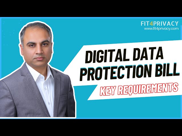 Key Requirements in Digital Personal Data Protection (DPDP) Bill by Punit Bhatia