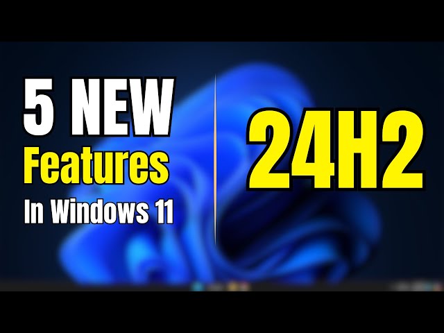 5 AMAZING & USEFUL Features Coming in Windows 11 24H2