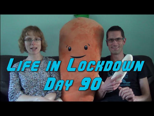 Life in Lockdown Day 90