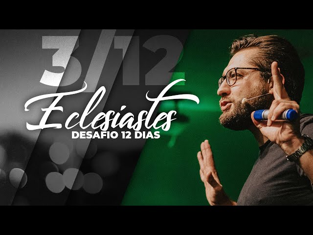 Lives Eclesiastes - Desafio 12 dias - 3/12