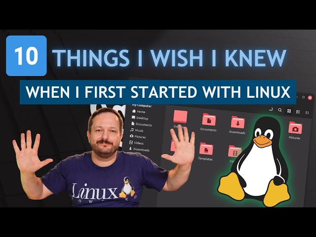 New Linux User: 10 Things I Wish I Knew When I First Started
