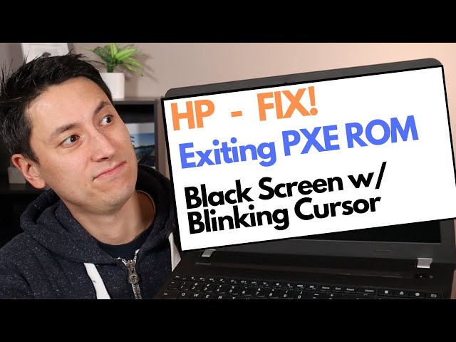 HP - Black Screen Blinking Cursor / Exiting PXE ROM Error Fix