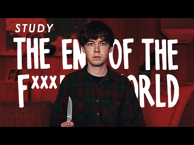 Why You Should Study The End of the F***ing World