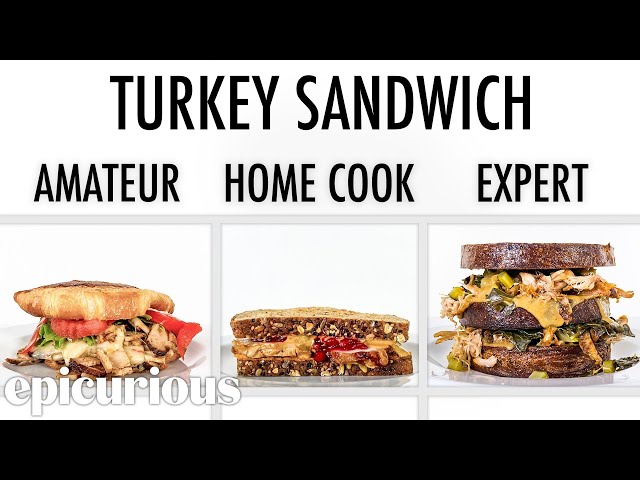 4 Levels of Turkey Sandwiches: Amateur to Food Scientist | Epicurious