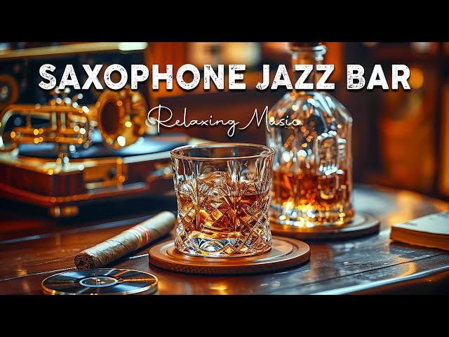 Jazz Saxophone Music in Cozy Bar Ambience 🎷 Relaxing Jazz Bar Classics for Stress Relief, Good Mood
