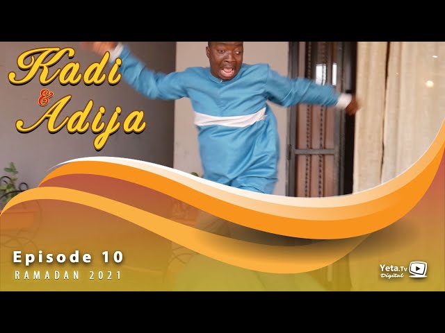 Série - Kadi et Adija - Episode 10 - FIN DE SAISON