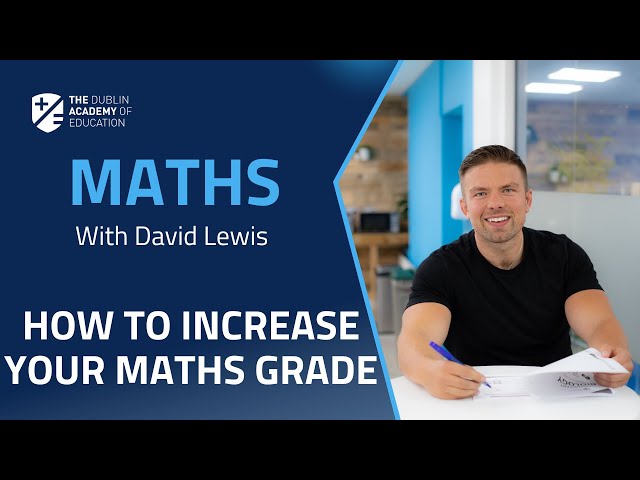 How To Increase Your Maths Grade In The Leaving Certificate
