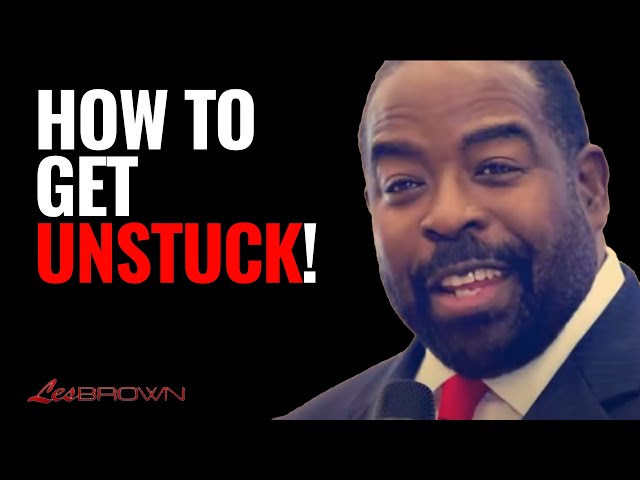 If You Need Help Getting Unstuck, WATCH THIS! - Les Brown