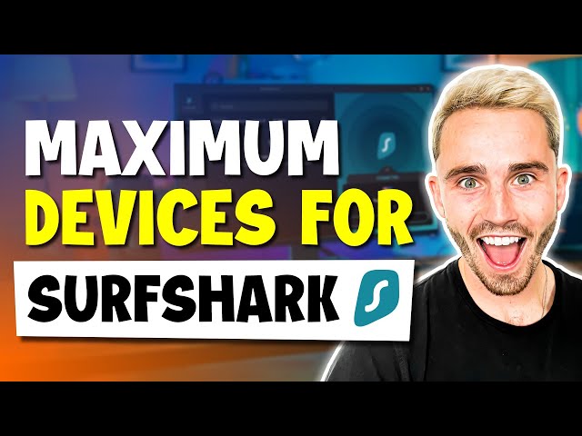 How Many Devices Can Be Connected to Your Surfshark Account?