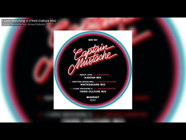 Captain Mustache feat. Arnaud Rebotini - I Love Watching U (Third Culture Mix) - Kompak