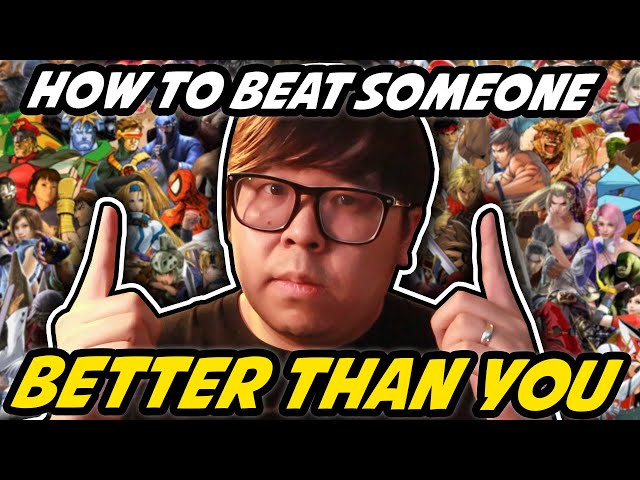HOW TO BEAT SOMEONE BETTER THAN YOU IN FIGHTING GAMES