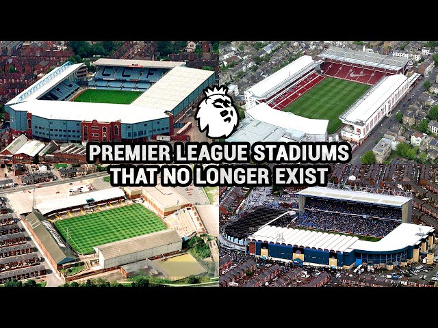 Premier League Stadiums That No Longer Exist