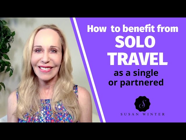 How to benefit from solo travel (whether single or partnered)