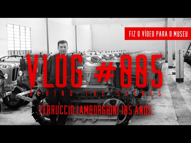 Vlog #005  - 105 anos Ferruccio Lamborghini