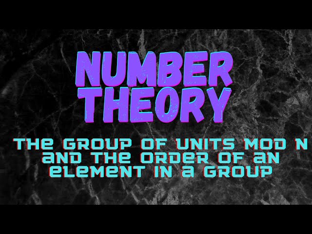 The group of units mod n, and the order of an element in a group
