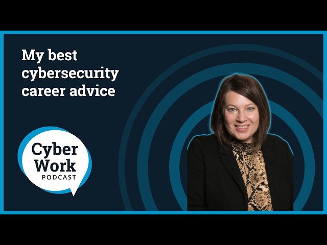 My best cybersecurity career advice: Get comfortable being uncomfortable | Cyber Work Podcast