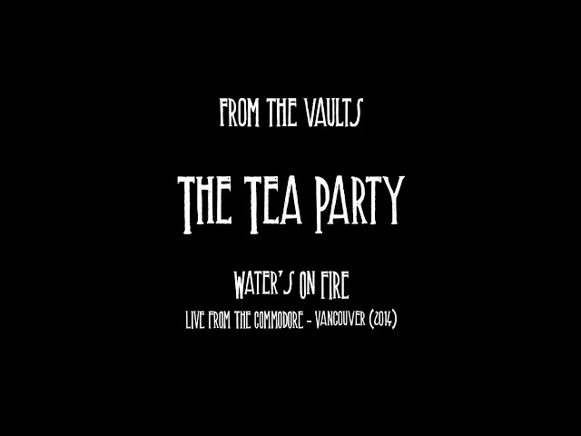 The Tea Party Vault - Water's on Fire (LIVE form Commodore Ballroom 2014)