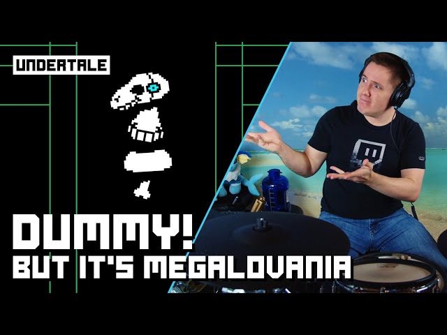 Dummy! But It's Megalovania On Drums!