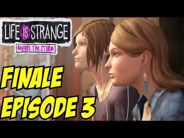 Life is Strange Before the Storm Episode 3 Gameplay Walkthrough Part 1 Ending File