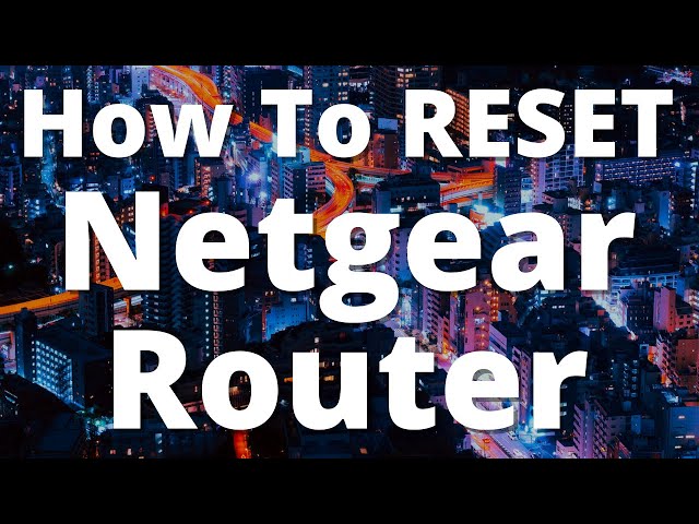 How To RESET Your Netgear Router