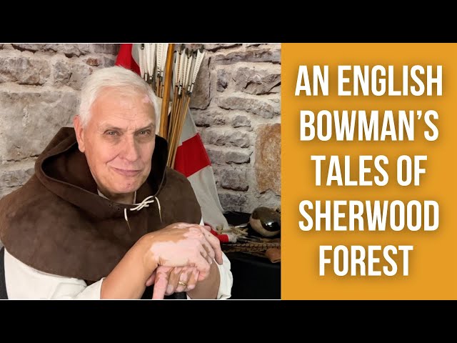 Robin Hood, Sherwood Forest & stories from an English bowman